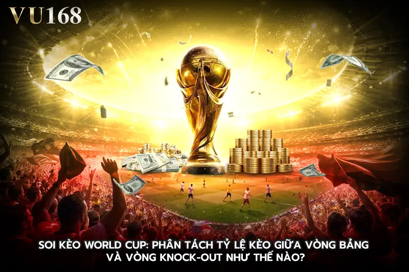 Soi kèo world cup