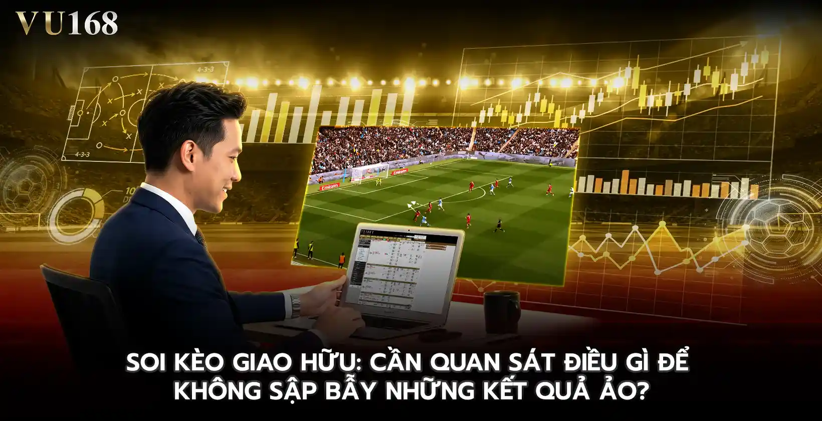 Soi kèo giao hữu Cần quan sát điều gì