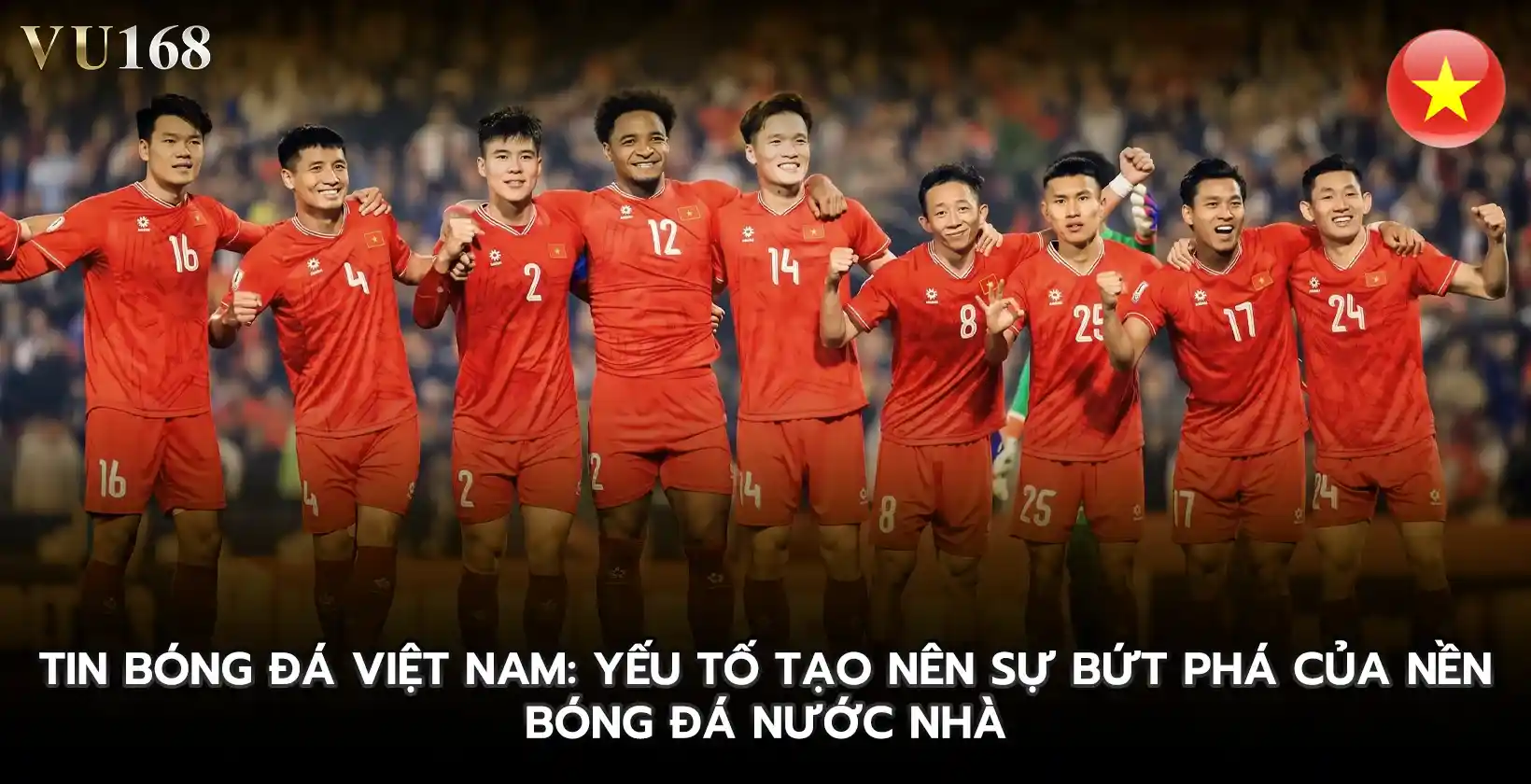 Tin bóng đá Việt Nam Yếu tố tạo nên sự bứt phá